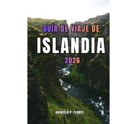 GUÍA DE VIAJE DE ISLANDIA 2026: Explorar la naturaleza, las tradiciones islandesas, la cocina local, los itinerarios panorámicos y las principales atracciones de la tierra del fuego y el hielo