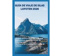 Guía de viaje de Islas Lofoten 2026: Tu guía definitiva para las caminatas panorámicas, la aurora boreal, las estancias en Rorbuer y las aventuras sostenibles de Lofoten