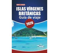 Guía de viaje de Islas Vírgenes Británicas, 2026: Descubra playas, aventuras en navegación, cultura local y atracciones imperdibles con mapas e itinerarios detallados