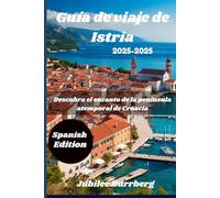 Guía de viaje de Istria 2025-2026: Descubra el encanto de la península atemporal de Croacia