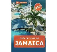 Guía de viaje de Jamaica 2025: Explore las islas del Caribe, los principales destinos, la cultura, las playas, las gemas ocultas y los consejos de aventura