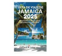 GUÍA DE VIAJE DE JAMAICA 2025: Más allá de los resorts todo incluido, una auténtica experiencia isleña