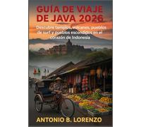 Guía de viaje de Java 2026: Descubre templos, volcanes, pueblos de surf y pueblos escondidos en el corazón de Indonesia