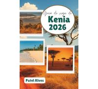 Guía de viaje de Kenia 2026: Aventuras de safari, escapadas costeras y maravillas culturales