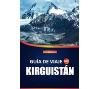 Guía de viaje de Kirguistán 2025: Actividades al aire libre, atracciones clave, información local y consejos esenciales para explorar Asia Central