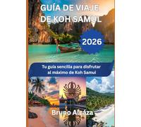 GUÍA DE VIAJE DE KOH SAMUL 2026: Tu guía sencilla para disfrutar al máximo de Koh Samui