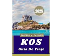 GUÍA DE VIAJE DE KOS 2025: Descubra la isla bañada por el sol de Grecia: historia, sanación y horizonte