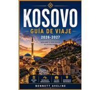 GUÍA DE VIAJE DE KOSOVO 2026-2027