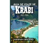 GUÍA DE VIAJE DE KRABI 2025/2026: Tu guía para explorar las joyas ocultas del paraíso tropical de Tailandia