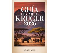 GUÍA DE VIAJE DE KRUGER 2026: Una guía práctica y detallada para explorar la mayor reserva de vida silvestre de Sudáfrica