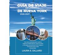 GUÍA DE VIAJE DE LA CIUDAD DE NUEVA YORK 2026-2027: Con poco presupuesto: explora lugares emblemáticos, joyas ocultas y consejos económicos con mapas e itinerarios para cada temporada.