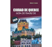 Guía de viaje de la ciudad de Quebec 2026: Explora el casco antiguo, la gastronomía local, las principales atracciones y los itinerarios fáciles en la Canadá francesa