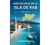 Guía de viaje de la isla de Rab 2025-2026: Explora la joya oculta de Croacia: atracciones principales, cultura y encanto costero