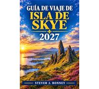 GUÍA DE VIAJE DE LA ISLA DE SKYE 2027: Explora Portree, el circuito de Trotternish y Neist Point con consejos prácticos para caminos de una sola vía y condiciones climáticas cambiantes