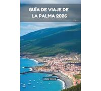Guía De Viaje De La Palma 2026: Explora Aventuras A Pie, La Vida En Los Pueblos, Escapadas Costeras Y Consejos Esenciales.