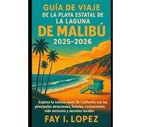 Guía de viaje de la playa estatal de la laguna de Malibú 2025-2026: Explora la icónica costa de California con las principales atracciones, hoteles, restaurantes, vida nocturna y secretos locales.