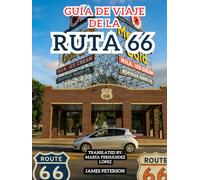 Guía de Viaje de la Ruta 66: Divertido Aventura en carretera con la información, imágenes y mapas adecuados para recorrer Mother Road, ya sea en dirección este o oeste.