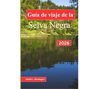 Guía de viaje de la Selva Negra 2026: Una forma sencilla de explorar lagos, balnearios, gastronomía local y días tranquilos sin planificar demasiado