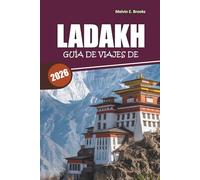 Guía de Viaje de Ladakh 2026: Todo lo que necesitas para planificar, experimentar y viajar con seguridad por el país de las maravillas del Himalaya en la India