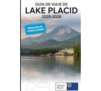 Guía de viaje de Lake Placid 2025-2026: Experimentando el legado olímpico, las majestuosas montañas, el impresionante lago espejo, la naturaleza ... el año y las gemas ocultas de Lake Placid