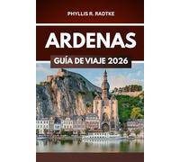 GUÍA DE VIAJE DE LAS ARDENAS 2026: Emociones, paisajes e historias fuera de lo común