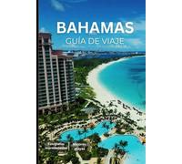 GUÍA DE VIAJE DE LAS BAHAMAS 2025-2026