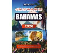 GUÍA DE VIAJE DE LAS BAHAMAS 2026: Mejores resorts, Hidden Cays y ofertas de todo incluido élite. Resorts todo incluido y aventuras familiares en el paraíso