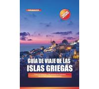 Guía de viaje de las islas griegas 2026: Vistas de Santorini, vida nocturna de Mykonos, isla en isla y pueblos tradicionales