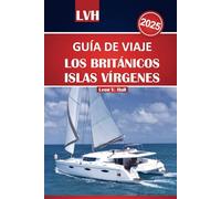 Guía de viaje de las Islas Vírgenes Británicas 2025: Su manual definitivo para lo mejor del paraíso, las playas imperdibles, las aventuras en velero y las escapadas a la isla