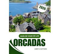 Guía de viaje de las Orcadas 2026: Las mejores actividades, atracciones principales y consejos de viaje