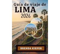 Guía de viaje de LIMA 2026: Descubre lo mejor de Perú Alma costera vibrante