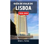 Guía de viaje de Lisboa 2025-2026: Descubre los ritmos, sabores y rincones ocultos de una ciudad llena de vida e historia.