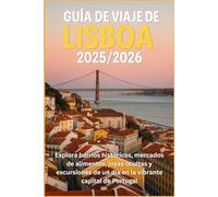 Guía de viaje de Lisboa 2025/2026: Explora barrios históricos, mercados de alimentos, joyas ocultas y excursiones de un día en la vibrante capital de Portugal