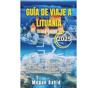 GUÍA DE VIAJE DE LITUANIA 2025: Consejos de expertos sobre experiencias locales, sitios patrimoniales y diversión al aire libre