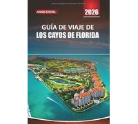 GUÍA DE VIAJE DE LOS CAYOS DE FLORIDA 2026: Desde Key Largo hasta las playas de Key West, recorridos panorámicos, aventuras al aire libre y conocimientos locales