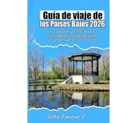 Guía de viaje de los Países Bajos 2026: Tu compañero esencial para la tierra de los molinos de viento, los canales y el encanto eterno