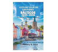 GUÍA DE VIAJE DE LOS PAÍSES BÁLTICOS 2025-2026: Descubra las joyas ocultas del norte de Europa