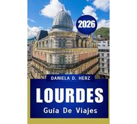 GUÍA DE VIAJE DE LOURDES 2026: FE, CULTURA Y AVENTURA EN LA CIUDAD MÁS EMBLEMÁTICA DE LOS PIRINEOS