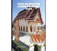 Guía de viaje de Luang Prabang 2026: Descubriendo el encanto atemporal del corazón espiritual de Laos