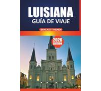Guía de viaje de Luisiana, 2026: Un manual completo para visitantes de ciudades, vida silvestre, festivales culturales, excursiones de un día y aventuras al aire libre en el sur profundo