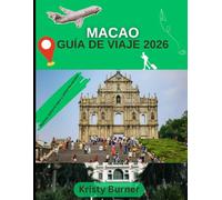 Guía de viaje de Macao 2026 (China): Donde Oriente se une a Occidente: calles, horizontes e historias de Macao en 2026