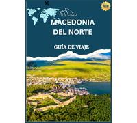 GUÍA DE VIAJE DE MACEDONIA DEL NORTE 2026