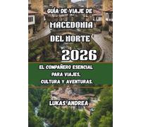 Guía de viaje de Macedonia del Norte 2026: El compañero esencial para viajes, cultura y aventuras.