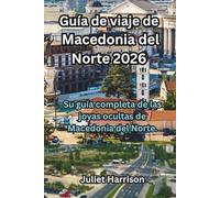 Guía de viaje de Macedonia del Norte 2026: Su guía completa de las joyas ocultas de Macedonia del Norte.