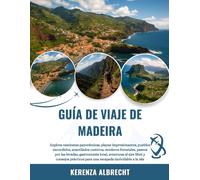 GUÍA DE VIAJE DE MADEIRA 2025-2026: Explora caminatas panorámicas, playas impresionantes, pueblos escondidos, acantilados costeros, senderos ... libre y consejos prácticos para una es...