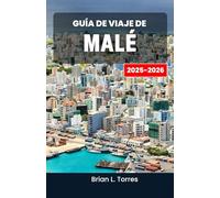 Guía de viaje de Malé 2025-2026: Descubra el espíritu, los sabores y la historia de una metrópolis insular que flota entre el profundo mar azul y los cielos infinitos.