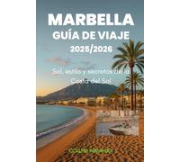 GUÍA DE VIAJE DE MARBELLA 2025/2026: Sol, estilo y secretos de la Costa del Sol