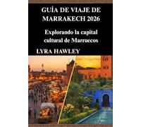 Guía de viaje de Marrakech 2026: Explorando la capital cultural de Marruecos