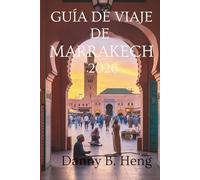 GUÍA DE VIAJE DE MARRAKECH 2026: Zocos animados y magia del desierto en Marruecos