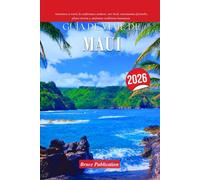 GUÍA DE VIAJE DE MAUI 2026: Aventúrese a través de exuberantes senderos, arte local, emocionantes festivales, playas serenas y auténticas tradiciones hawaianas.